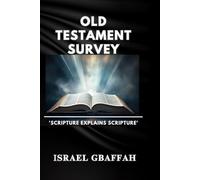 OLD TESTAMENT SURVEY: Scripture Explains Scripture