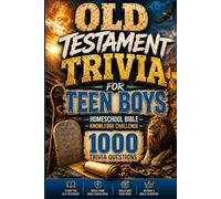 OLD TESTAMENT TRIVIA FOR TEEN BOYS: Bible Trivia Questions with Answers for Teen Boys | Fun Christian Quiz for Homeschool, Youth Group, and Family Game Night
