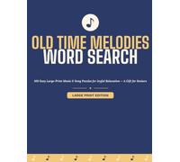 Old Time Melodies Word Search: 100 Easy Large-Print Music & Song Puzzles for Joyful Relaxation - A Gift for Seniors