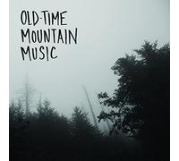 Old Time Mountain Music & Other Songs [Vinilo]