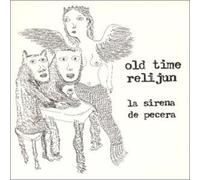 Old Time Relijun - La Sirena De Pecera