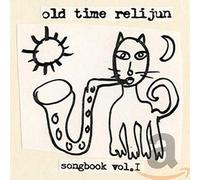 Old Time Relijun - Songbook, Volume One