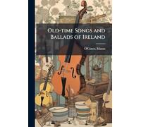 Old-time Songs and Ballads of Ireland
