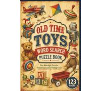 Old Time Toys Word Search Puzzle Book: 60 Large Print Nostalgic Puzzles for Seniors | Relive Your Childhood with Classic Vintage Toys and Retro Games ... Years Nostalgia Word Search Collection)