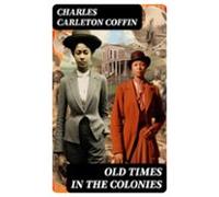 Old Times In The Colonies (ebook)