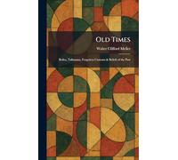 Old Times: Relics, Talismans, Forgotten Customs & Beliefs of the Past