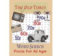 Old Times Word Search: Relaxing Word Search Book for All Ages Memorable Events from The Amazing 50s, 60s, 70s, 80s.... Large Print Easy to Read and Fun to Solve .