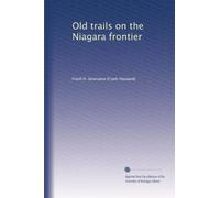 Old trails on the Niagara frontier: Volume 2