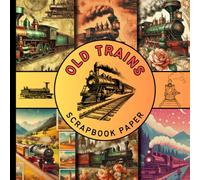 Old trains scrapbook paper: Vintage style train themed scrapbook paper with aged textures and classic railway charm perfect for paper crafts, ... decoupage, and nostalgic DIY creations.