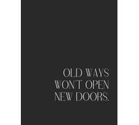 „Old Ways Won’t Open New Doors - Motivations-Notizbuch | Minimalistisches Journal | Geschenk für Frauen & Männer | 50 Seiten | Inspiration, Ziele & Achtsamkeit“
