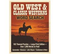 Old West and Classic Westerns Word Search: 102 Large Print Themed Puzzles for Adults and Seniors | Cowboys, Outlaws, Frontier History and Classic ... Words to Find | Complete Solutions Included