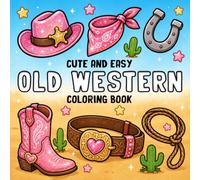 Old Western Coloring Book: Vintage Country Coloring Pages Featuring Rustic Life, Cowboy Designs, Desert Towns, and Western Lifestyle for Everyone to Relax