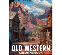 Old Western Coloring Book: Wild West Frontier Coloring pages with Horses Wagons and Beautiful Landscape Illustrations for Adults Stress Relief & Relaxation