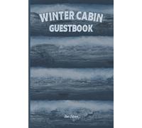 OLD WINTER CABIN GUESTBOOK Cosy LogCabin Theme Guestbook For Your Winter Visitors to Leave Their Warm and Cheerful Messages and Greetings to the Host Family.: For Adults and Seniors