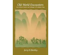 Old World Encounters: Cross-Cultural Contacts and Exchanges in Pre-Modern Times