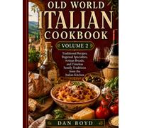 Old World Italian Cookbook Volume 2: Authentic Italian Recipes, Artisan Breads, Holiday Favorites, Regional Specialties, and Timeless Family ... of my favorite recipes over the years.)