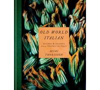 Old World Italian: Recipes and Secrets from Our Travels in Italy: A Cookbook