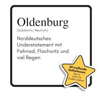 Oldenburg: Norddeutsches Understatement mit Fahrrad, Flachwitz und viel Regen. Das lustige Geschenkbuch für Mann, Frau, Kollege, Freund zu Geburtstag, Weihnachten