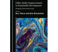 Older Adults' Empowerment in Sustainable Development: Bridging Generational Gaps