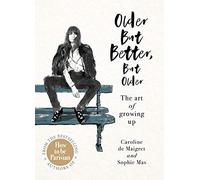 Older But Better But Older: From the authors of How To Be Parisian