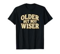 Older But Not Wiser Envejecimiento Cumpleaños Humor Bromista Camiseta