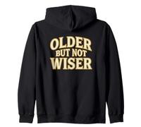 Older But Not Wiser Envejecimiento Cumpleaños Humor Bromista Sudadera con Capucha