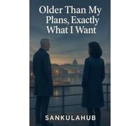 Older Than My Plans, Exactly What I Want