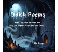 Oldish Poems Feel The Spirit Surround You Real Life Rhymes Based On True Events...: Real Life Experience Poems Catacombs Of Palermo, Sicily, A Ghastly ... And MORE.... Beware To Feel Unsettled