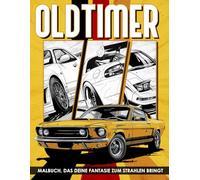 Oldtimer Malbuch: 50 klassische Oldtimer zum Ausmalen für Auto-Liebhaber - zum Entspannen und Genießen nostalgischer Momente