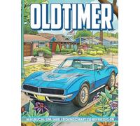 Oldtimer Malbuch: Entdecke die Welt der Oldtimer mit legendären Modellen vergangener Jahrzehnte, die auf jeder Ausmalseite lebendig werden