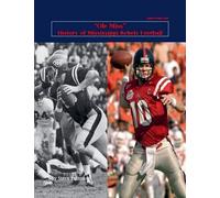 "Ole Miss" History of Mississippi Rebels Football (1) (College Football Legacy)