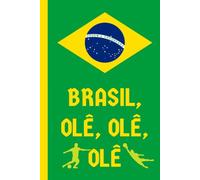 Ole, Ole, Ole : A journal/ notebook/ diary for the fans and supporters of Brazil football team to plan and score their own life goals: 6 inches x 9 ... top| Cream colored inner pages - easy on eyes