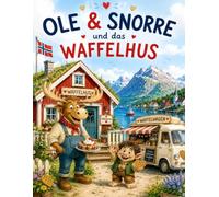 Ole & Snorre und das Waffelhus: Eine Reise voller Waffeln, Fjorde und Ausmalabenteuer (Ole & Snorre Abenteuer)
