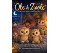 Ole & Zwole - Die kleinen Wächter des Kinderzimmers: Gute-Nacht-Geschichten über Mut, Freundschaft und kleine große Gefühle