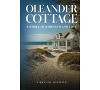 Oleander Cottage: A story of strength and love