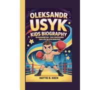 OLEKSANDR USYK KIDS BIOGRAPHY: The Heavyweight Hero - From a Small Ukrainian Town to the Top of the Boxing World