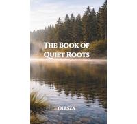 OLESZA: The Book of Quiet Roots (OLESZA Series)