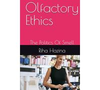 Olfactory Ethics: The Politics Of Smell