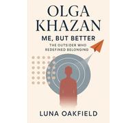 Olga Khazan: Me, But Better - The Outsider Who Redefined Belonging
