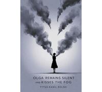 Olga remains silent and kisses the fog: a romantic story of forbidden affair