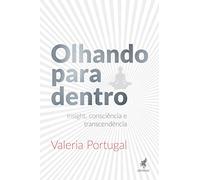 Olhando Para Dentro. Insight, Consciência e Transcendência