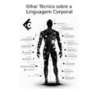 Olhar Técnico Sobre A Linguagem Corporal (ebook)