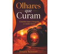 Olhares que curam: Uma conexão entre fotografia e saúde mental