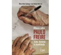 Olhares Sobre Paulo Freire: Vida História E Atualidade (ebook)