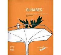 Olhares. Visões Sobre A Obra De João Filgueiras Lima