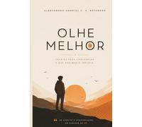 OLHE MELHOR: Ensaios para contemplar o que realmente importa