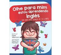 Olhe para mim estou aprendendo inglês: Um conto para crianças de 3 a 6 anos: 14 (Look at Me)
