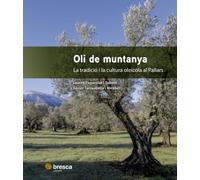 Oli de muntanya: La tradició i la cultura oleícola al Pallars