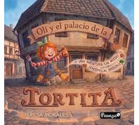 OLI Y EL PALACIO DE LAS TORTITAS: UNA AVENTURA SIN MIEDO (EXCEPTO AL BRÓCOLI): 1 (INFANTIL)