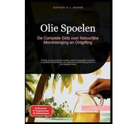 Olie Spoelen: De Complete Gids voor Natuurlijke Mondreiniging en Ontgifting. Ontdek de ayurvedische wortels, wetenschappelijke inzichten en praktische ... in het dagelijks leven: 1 (Olie spoelen (NL))